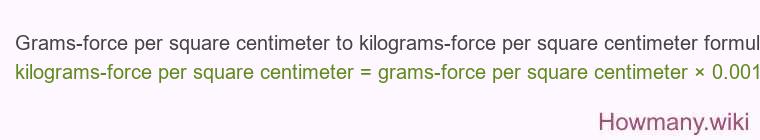 Grams-force per square centimeter to kilograms-force per square centimeter formula