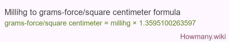 Millihg to grams-force/square centimeter formula