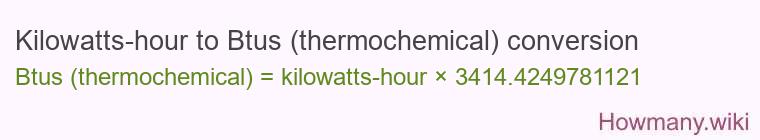 Kilowatts-hour to Btus (thermochemical) conversion