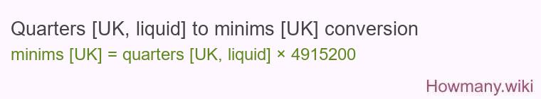 Quarters [UK, liquid] to minims [UK] conversion