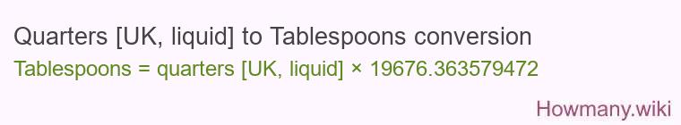 Quarters [UK, liquid] to Tablespoons conversion