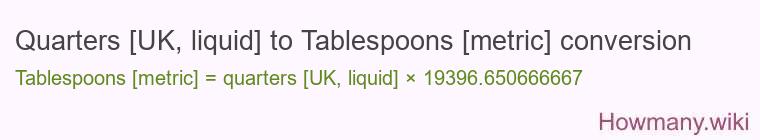 Quarters [UK, liquid] to Tablespoons [metric] conversion