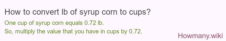 How to convert lb of syrup corn to cups?