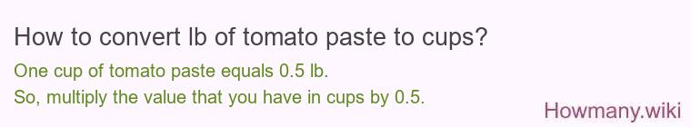 How to convert lb of tomato paste to cups?