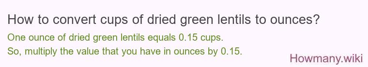 How to convert cups of dried green lentils to ounces?