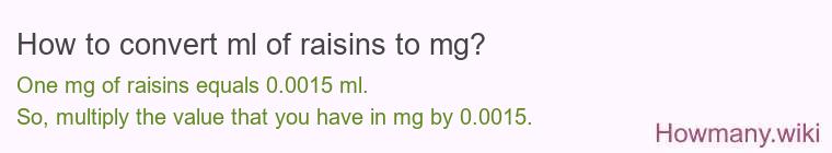 How to convert ml of raisins to mg?