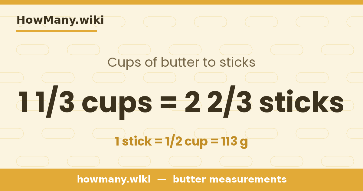 1 1/3 cups of butter = 2 2/3 sticks