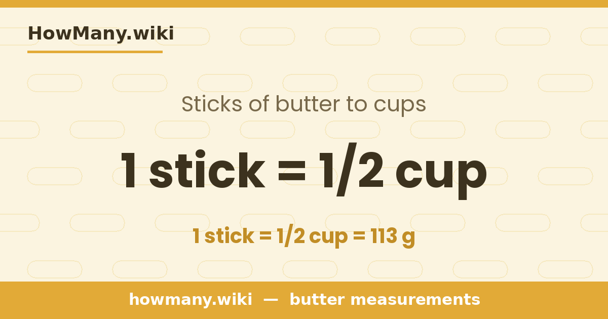 1 stick of butter = 1/2 cup