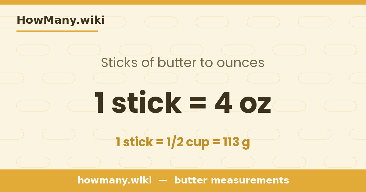 1 stick of butter = 4 ounces