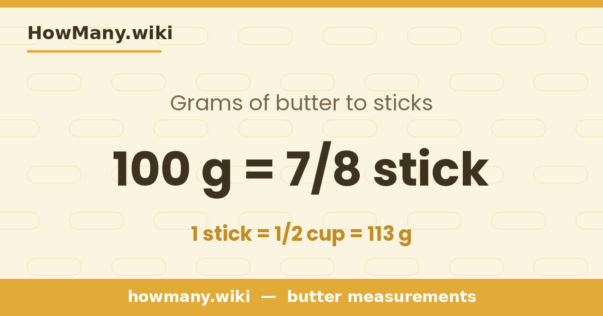 100 grams of butter = 7/8 stick