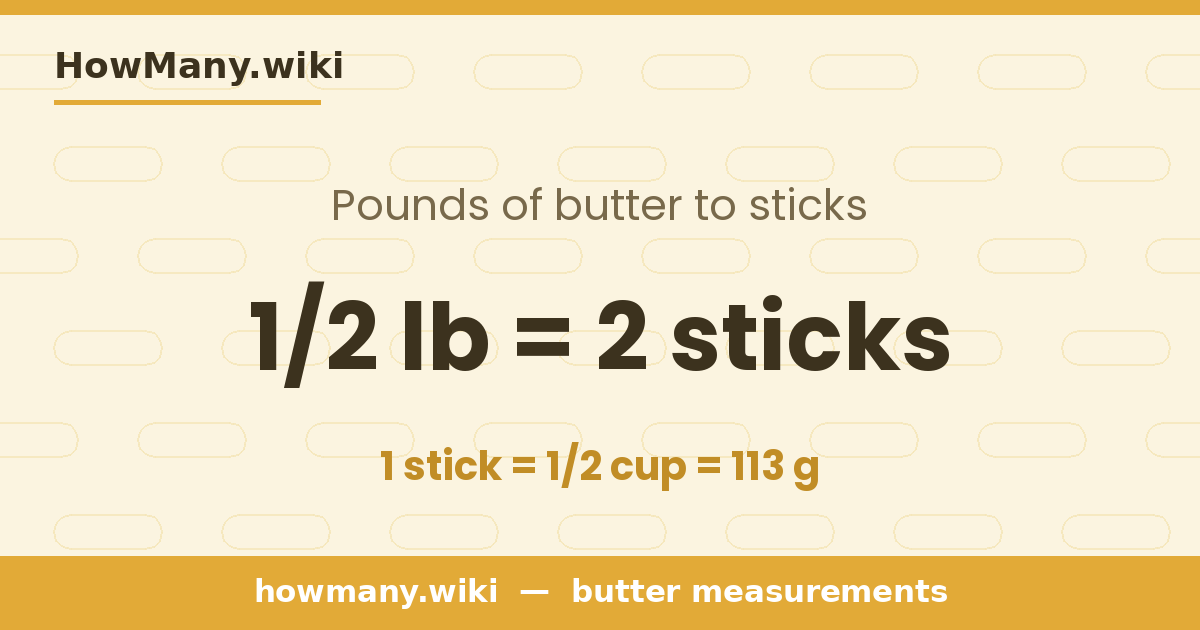 1/2 pound of butter = 2 sticks