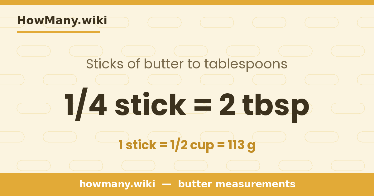 1/4 stick of butter = 2 tablespoons