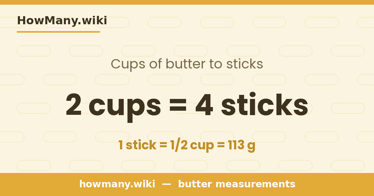 2 cups of butter = 4 sticks