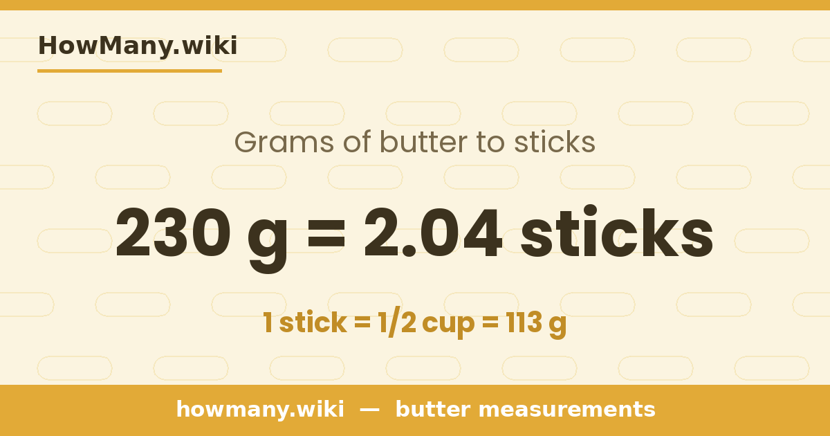 230 grams of butter = 2.04 sticks