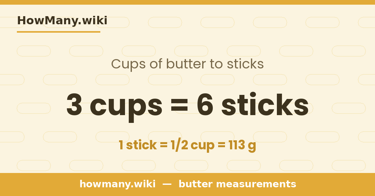 3 cups of butter = 6 sticks