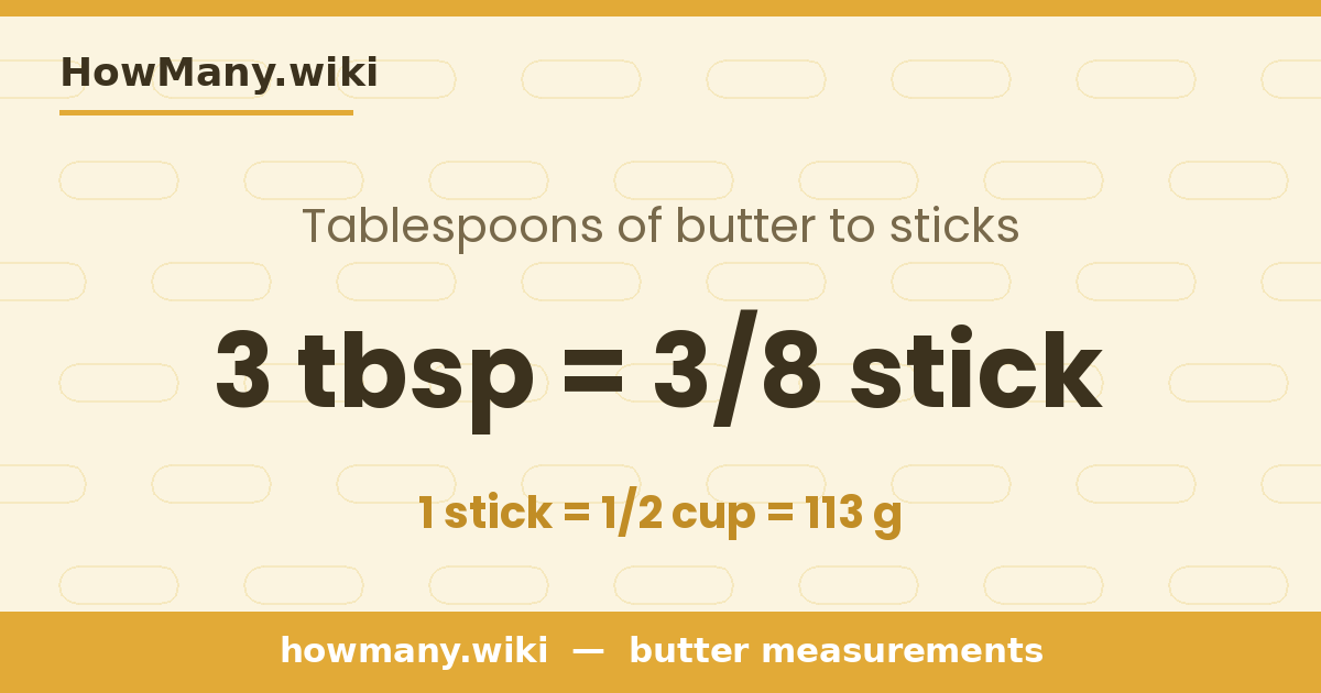 3 tablespoons of butter = 3/8 stick