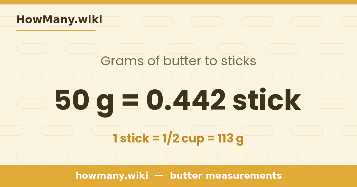 50 grams of butter = 0.442 stick