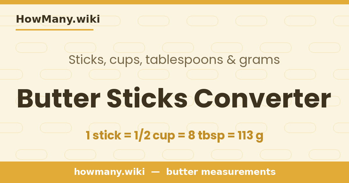 Butter Sticks Converter β 1 stick = 1/2 cup = 8 tbsp = 113 g