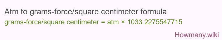 Atm to grams-force/square centimeter formula