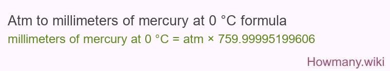 Atm to millimeters of mercury at 0 °C formula Atm to millimeters of mercury at 0 °C formula