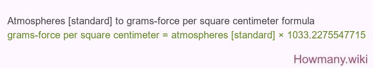 Atmospheres [standard] to grams-force per square centimeter formula