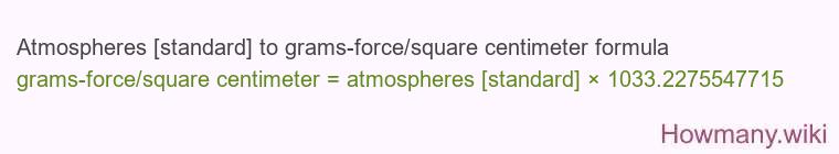 Atmospheres [standard] to grams-force/square centimeter formula