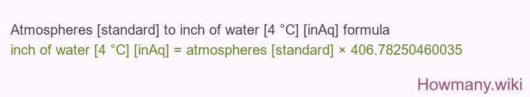 Atmospheres [standard] to inch of water [4 °C] [inAq] formula