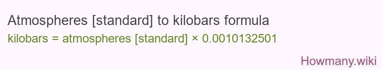 Atmospheres [standard] to kilobars formula