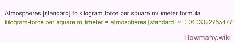Atmospheres [standard] to kilogram-force per square millimeter formula