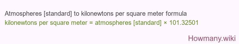Atmospheres [standard] to kilonewtons per square meter formula
