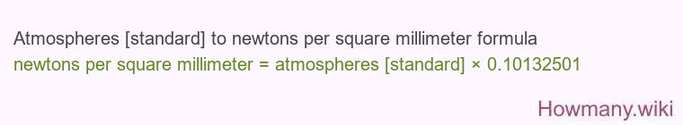 Atmospheres [standard] to newtons per square millimeter formula