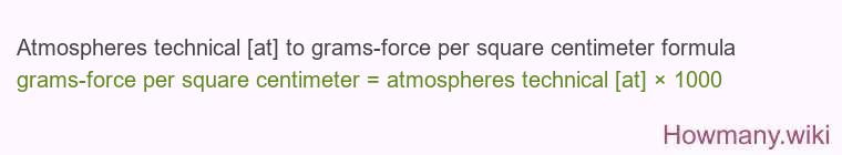 Atmospheres technical [at] to grams-force per square centimeter formula
