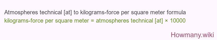 Atmospheres technical [at] to kilograms-force per square meter formula