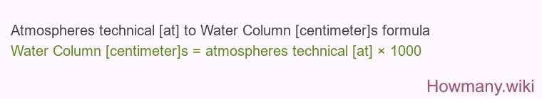 Atmospheres technical [at] to Water Column [centimeter]s formula