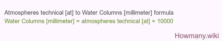 Atmospheres technical [at] to Water Columns [millimeter] formula