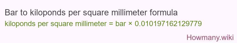 Bar to kiloponds per square millimeter formula