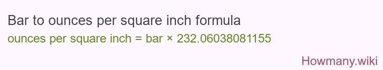 Bar to ounces per square inch formula