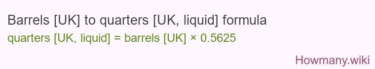 Barrels [UK] to quarters [UK, liquid] formula