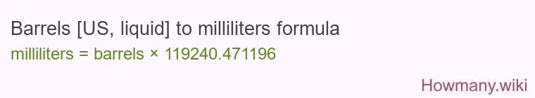 Barrels [US, liquid] to milliliters formula