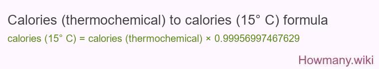 Calories (thermochemical) to calories (15° C) formula