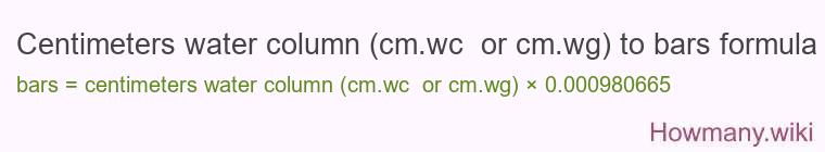 Centimeters water column (cm.wc or cm.wg) to bars formula Centimeters water column (cm.wc or cm.wg) to bars formula
