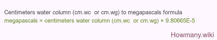 Centimeters water column (cm.wc or cm.wg) to megapascals formula Centimeters water column (cm.wc or cm.wg) to megapascals formula