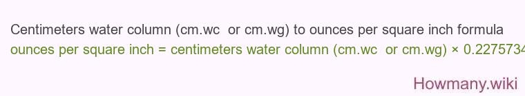 Centimeters water column (cm.wc or cm.wg) to ounces per square inch formula Centimeters water column (cm.wc or cm.wg) to ounces per square inch formula