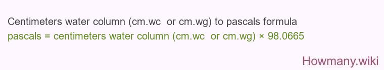Centimeters water column (cm.wc or cm.wg) to pascals formula Centimeters water column (cm.wc or cm.wg) to pascals formula
