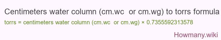 Centimeters water column (cm.wc  or cm.wg) to torrs formula