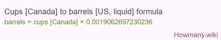 Cups [Canada] to barrels [US, liquid] formula