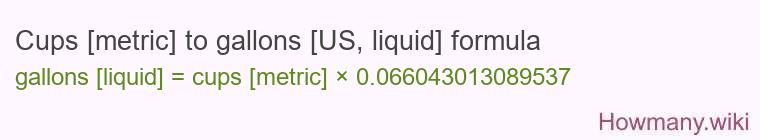Cups [metric] to gallons [US, liquid] formula