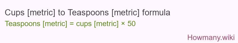Cups [metric] to Teaspoons [metric] formula