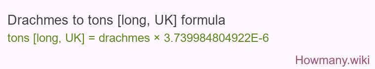Drachmes to tons [long, UK] formula