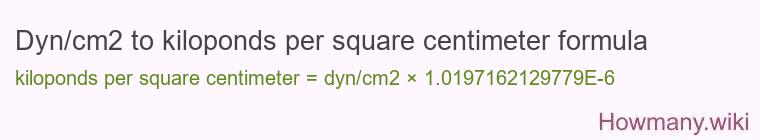 Dyn/cm2 to kiloponds per square centimeter formula